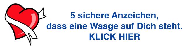 Verliebt mann wann ist der waage Wie sich. 